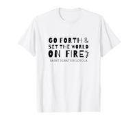 Go Forth and Set The World On Fire Catholic Christian Value Graphic T-Shirt