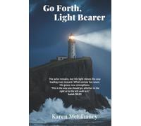 Go Forth, Light Bearer: The ache remains, but His light shines the way leading ever onward. What sorrow has sown, His grace now strengthens.