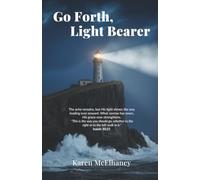 Go Forth, Light Bearer: The ache remains, but His light shines the way leading ever onward. What sorrow has sown, His grace now strengthens.
