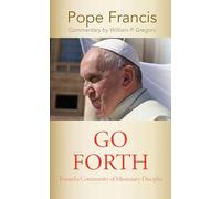 "Go Forth": Toward a Community of Missionary Disciples (American Society of Missiology Series, 58)