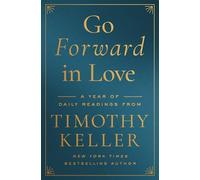 Go Forward in Love: A Year of Daily Readings from Timothy Keller