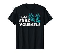 Go Frag Yourself Coral Saltwater Funny Aquarist Aquarium T-Shirt