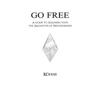 Go Free: A Guide to Aligning with the Archetype of Westernkind (Go Free Translations)