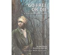 Go Free or Die: A Story about Harriet Tubman (Creative Minds Biographies)