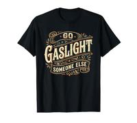Go Gaslight Someone Else Empowering Vintage Value Graphic T-Shirt