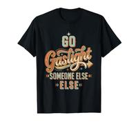 Go Gaslight Someone Else Retro Vintage Sarcastic Humor Value Graphic T-Shirt