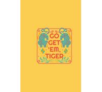 Go get 'em Tiger (6x9"): lined notebook, 120 pages