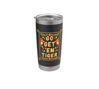 Go Get 'Em Tiger Cute Funny Unique Encourage Saying Design Stainless Steel Insulated Tumbler