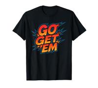 Go Get 'Em - Vintage Motivational Quote T-Shirt