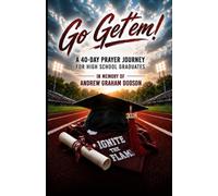 Go Get'em: A 40-Day Prayer Journey for High School Graduates