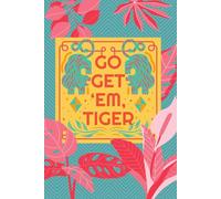 Go Get'em Tiger: Positive Affirmation Motivational and Inspirational Notebook