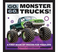 Go, Go, Monster Trucks!: A First Book of Trucks for Toddlers (Go, Go Books)