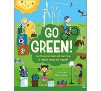 Go Green!: Join the Green Team and learn how to reduce, reuse and recycle
