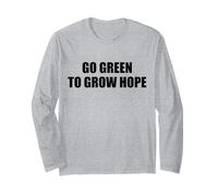 Go Green to Grow Hope - Choose The Greens ~ Long Sleeve T-Shirt