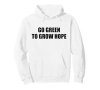 Go Green To Grow Hope - Choose The Greens ~ Pullover Hoodie