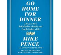 Go Home for Dinner : Advice on How Faith Makes a Family and Family Makes a ...