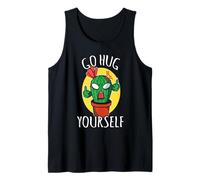 Go Hug Yourself Funny Succulent Sarcastic Humor Cactus Tank Top