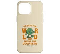 GO INTO THE WORLD AND SHARE THE GOOD NEWS - MARK 16:15 Case for iPhone 16 Pro Max