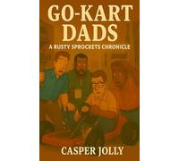Go-Kart Dads (Revised & Expanded): Because Midlife Has No Brakes