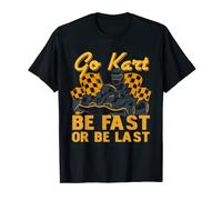 Go Kart Racing Be Fast Or Be Last - Karting T-Shirt