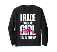 Go Kart Racing Girl Female I Race Like A Girl Try To Keep Up Long Sleeve T-Shirt