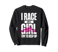 Go Kart Racing Girl Female I Race Like A Girl Try To Keep Up Sweatshirt