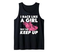 Go Kart Racing Girl Female I Race Like A Girl Try To Keep Up Tank Top