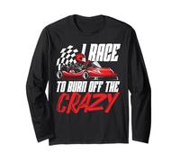Go Kart Racing Vintage I Race To Burn Off The Crazy Long Sleeve T-Shirt