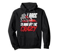 Go Kart Racing Vintage I Race To Burn Off The Crazy Pullover Hoodie