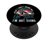 Go Kart Racing Vintage If I Can't Bring My Go Kart I'm Not PopSockets Adhesive PopGrip