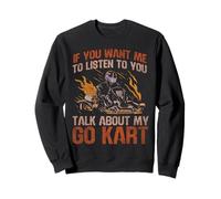 Go Kart Racing Vintage If You Want Me To Listen To You Talk Sweatshirt