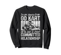 Go Kart Racing Vintage I'm Not Addicted To My Go Kart We're Sweatshirt