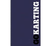 Go Karting Log Book: Go Kart Journal for Training Circuits, Time Attack & Competitive Racing. Track Your Wins and Records