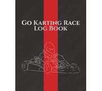Go Karting Race Log Book: 8.5×11Inch Planner to Record Lap Times, Start & Finish Positions, Weather, Track, & Setup Notes for Every Kart Race