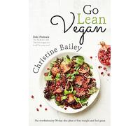 Go Lean Vegan: The Revolutionary 30-day Diet Plan to Lose Weight and Feel Great