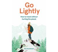 Go Lightly : How to travel without hurting the planet