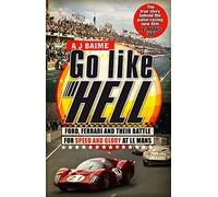 Go Like Hell : Ford, Ferrari and their Battle for Speed and Glory at Le Mans