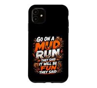 Go On A Mud Run They Said Obstacle Racing Fitness Adventure Case for iPhone 11