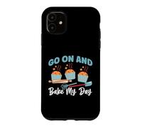 Go On And Bake My Day Case for iPhone 11