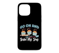Go On And Bake My Day Case for iPhone 13 Pro Max