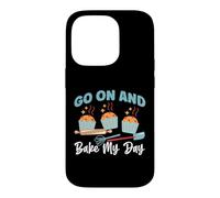 Go On And Bake My Day Case for iPhone 14 Pro
