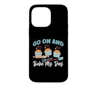 Go On And Bake My Day Case for iPhone 14 Pro Max