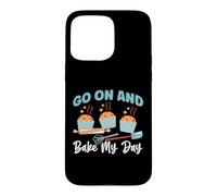 Go On And Bake My Day Case for iPhone 15 Pro Max