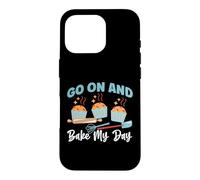 Go On And Bake My Day Case for iPhone 16 Pro