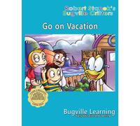 Go on Vacation. A Bugville Critters Picture Book : 15th Anniversary
