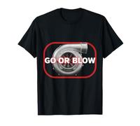 Go or Blow Turbocharger Design for Car Enthusiasts T-Shirt