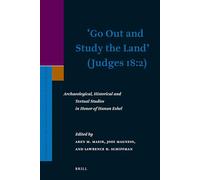 Go Out and Study the Land (Judges 18:2): Archaeological, Historical and Textual Studies in Honor of Hanan Eshel: 148 (Supplements to the Journal for the Study of Judaism, 148)