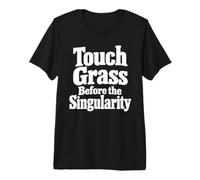 Go Outside Before the Singularity Design Premium T-Shirt