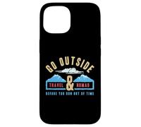 Go Outside Travel Nomad Before You Run Out Of Time Case for iPhone 15