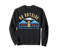 Go Outside Travel Nomad Before You Run Out Of Time Sweatshirt